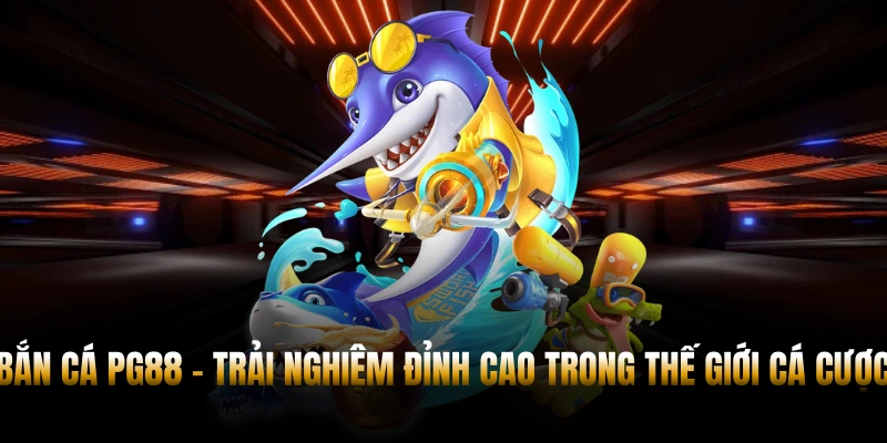 BẮN CÁ PG88 – SĂN THƯỞNG KHỦNG, GIẢI TRÍ HẤP DẪN 2026 4 Bắn Cá PG88 - Trải Nghiệm Đỉnh Cao Trong Thế Giới Cá Cược