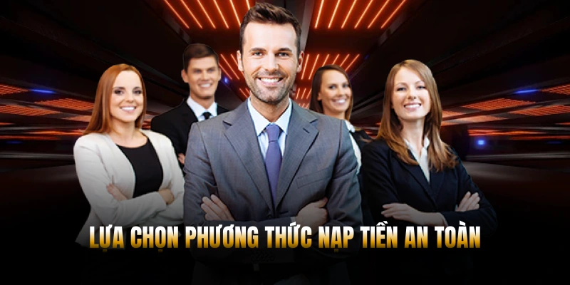 ĐIỀU KHOẢN ĐIỀU KIỆN CÁ CƯỢC MỚI NHẤT NĂM 2026 3 Lựa chọn phương thức nạp tiền an toàn