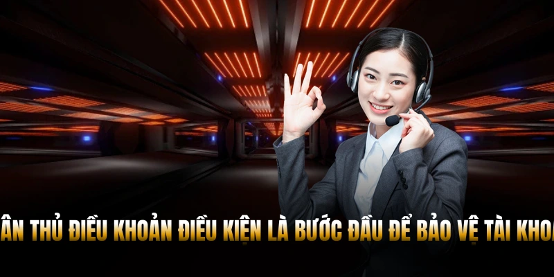 ĐIỀU KHOẢN ĐIỀU KIỆN CÁ CƯỢC MỚI NHẤT NĂM 2026 1 Tuân thủ điều khoản điều kiện là bước đầu tiên để bảo vệ tài khoản